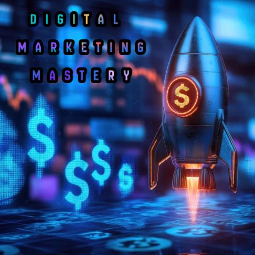 Digital Marketing Mastery