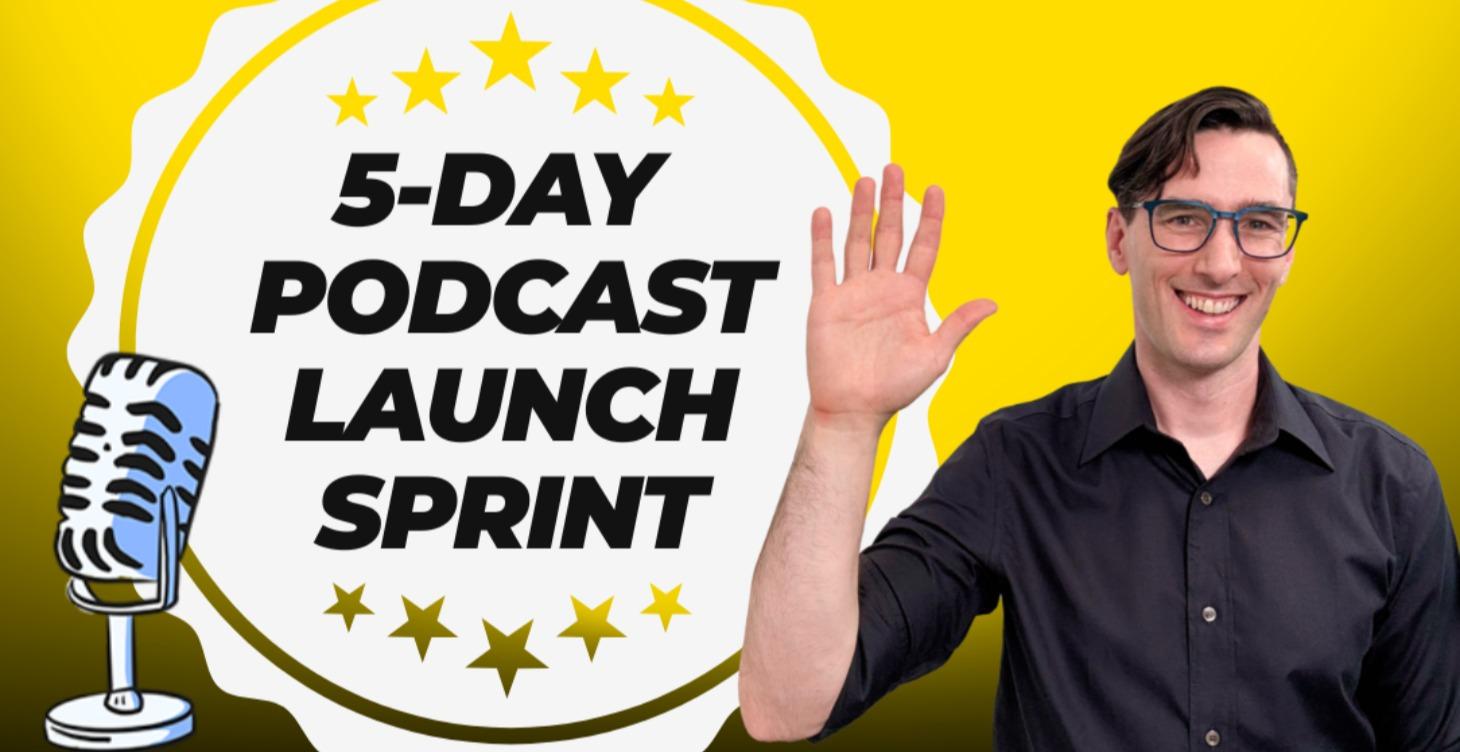 The 5-Day Podcast Sprint — From Concept to Guests