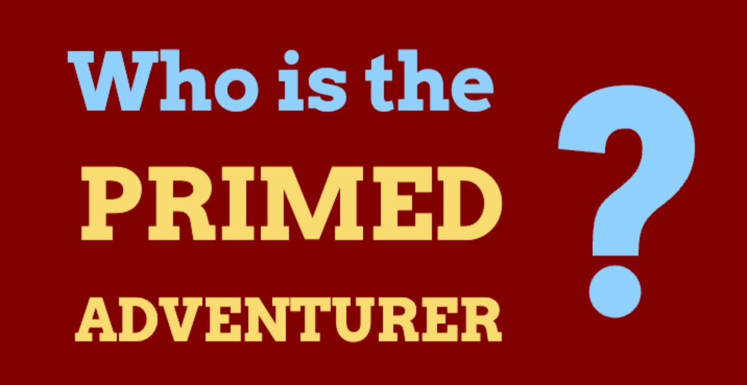 Quick Course: Who is the Primed Adventurer?