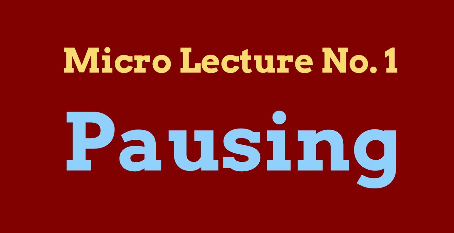 Micro Lecture 1: Pausing