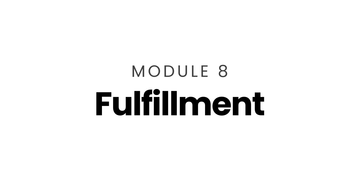 Module 8: Fulfillment
