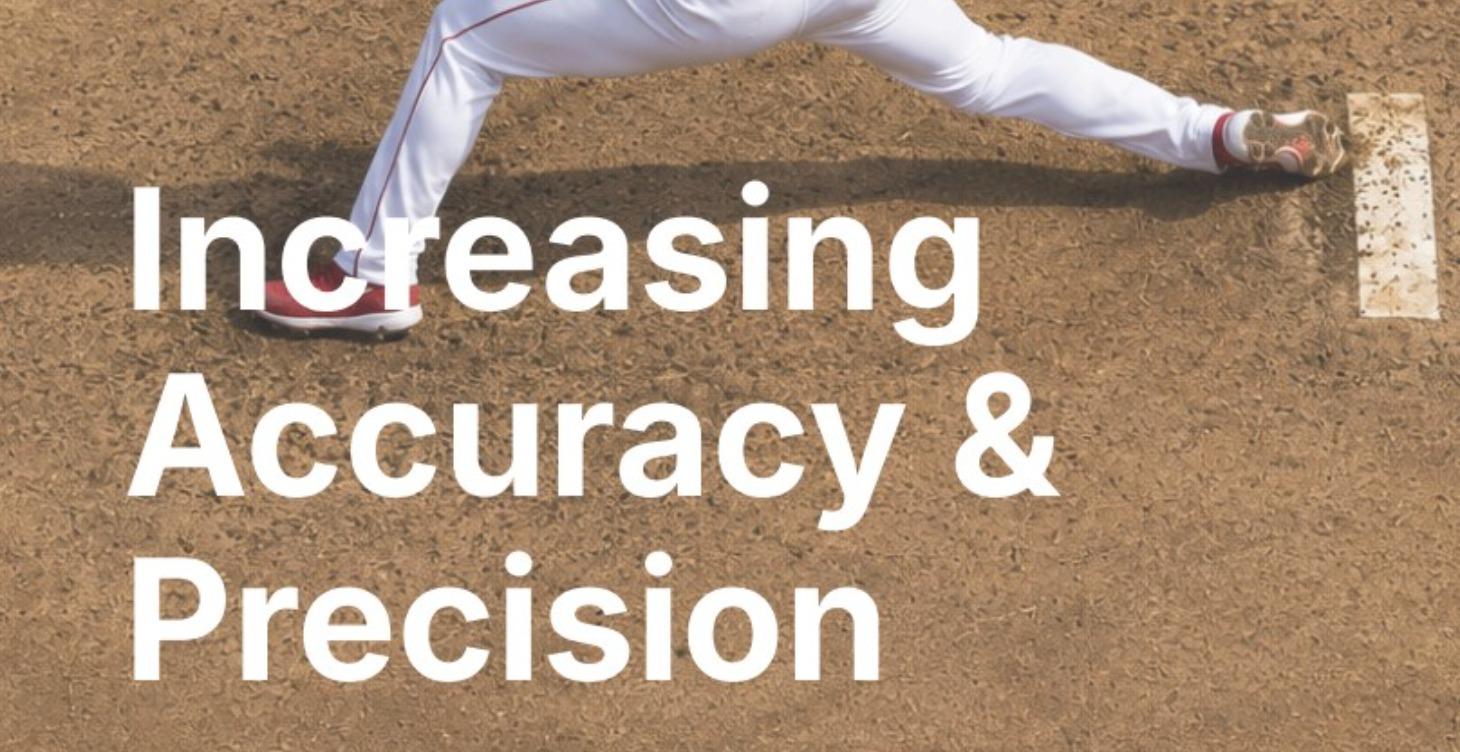 Increasing Accuracy and Precision