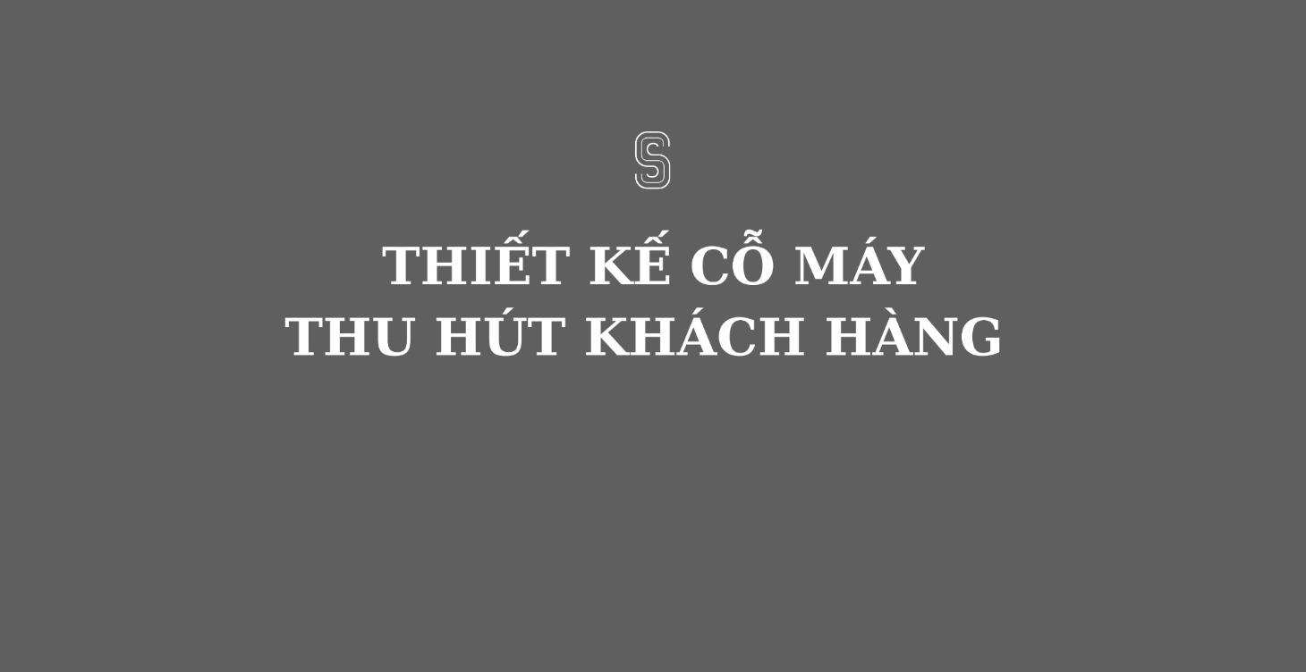 Thiết Kế Cỗ Máy Thu Hút Khách Hàng