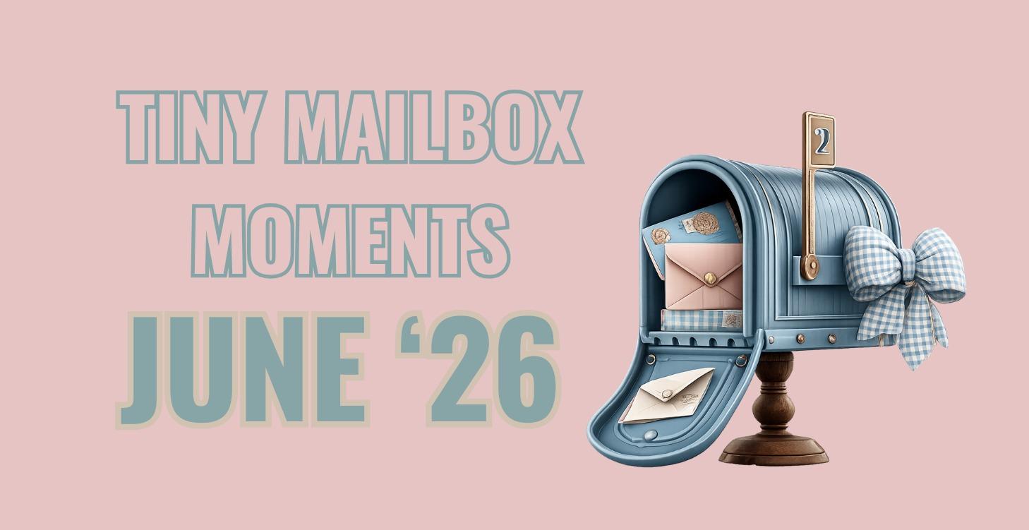 June Tiny Mailbox Moment Exchange