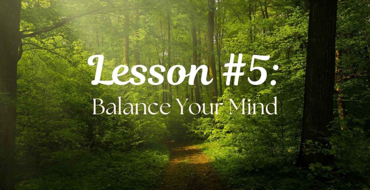 Lesson#5 Balance Your Mind