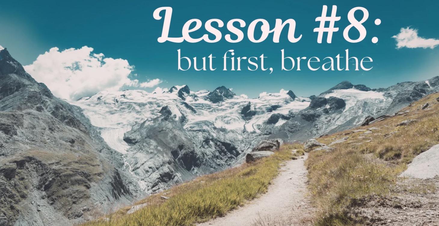 Lesson 8: But First, Breathe