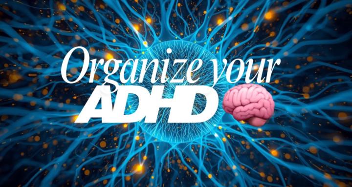 Organize your brain with ADHD