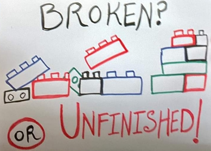 “You’re NOT broken, you’re just unfinished !"