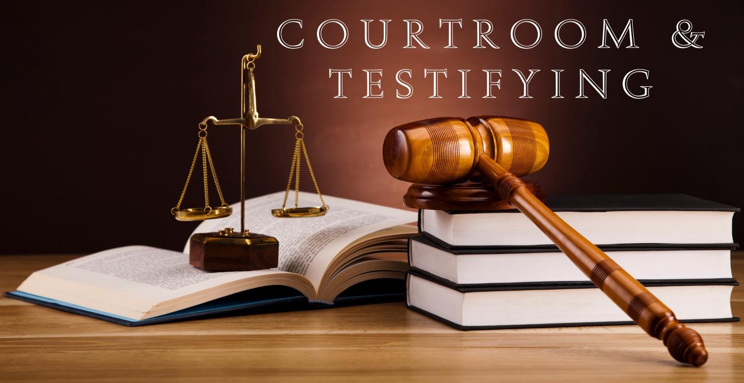 Courtroom & Testifying