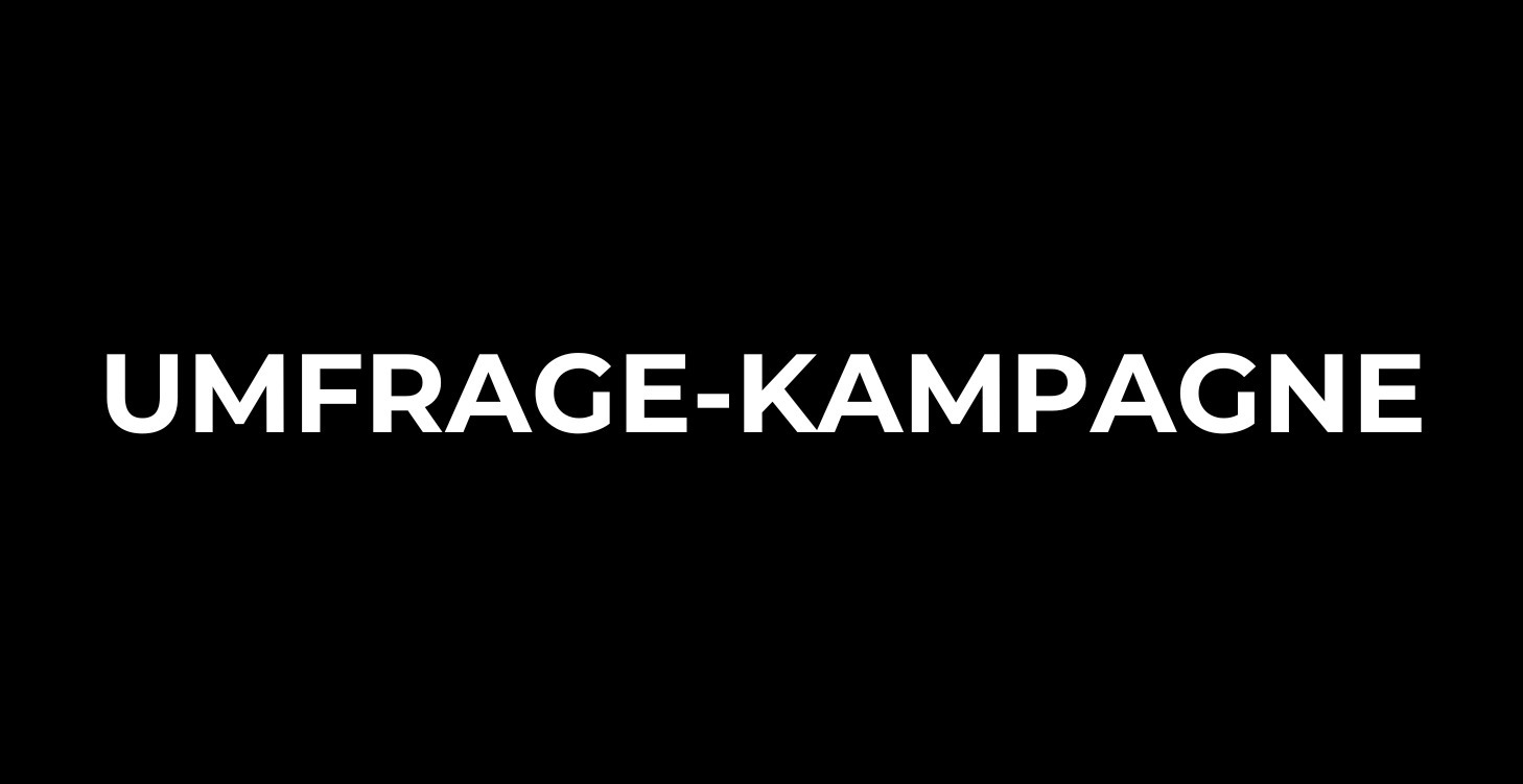 UMFRAGE-KAMPAGNE
