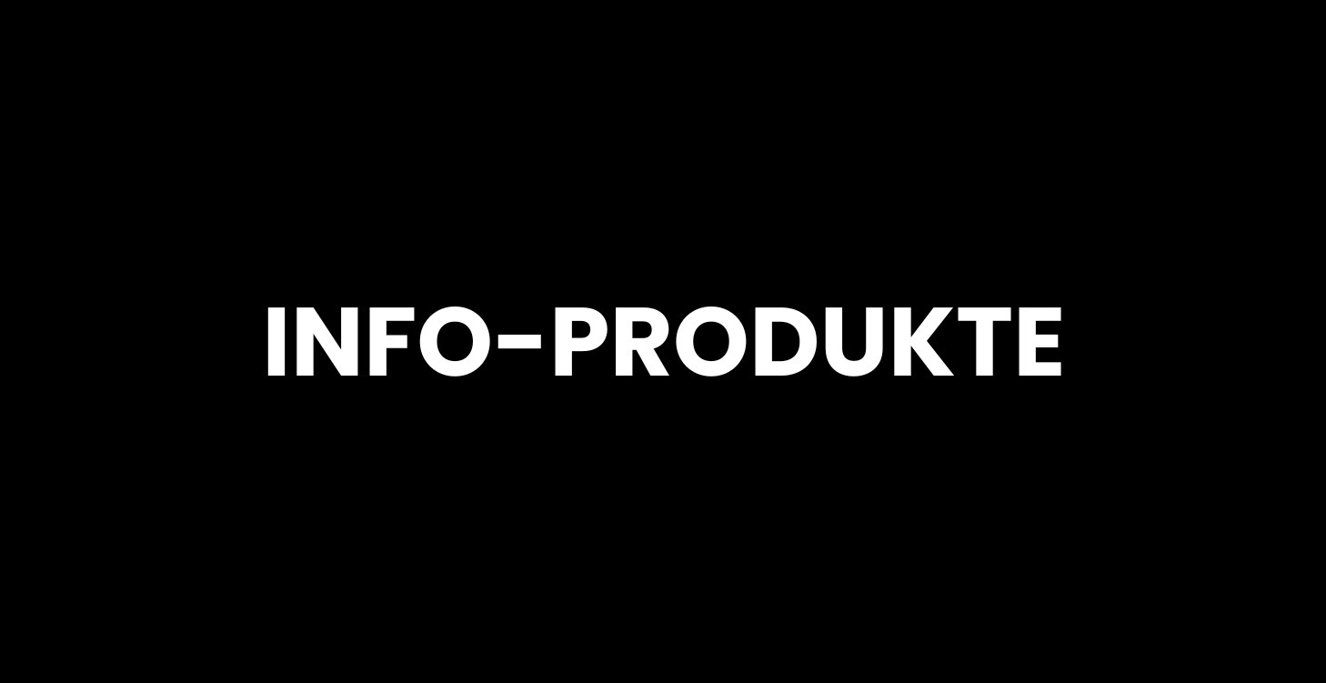 ÜBERSICHT: INFO-PRODUKTE