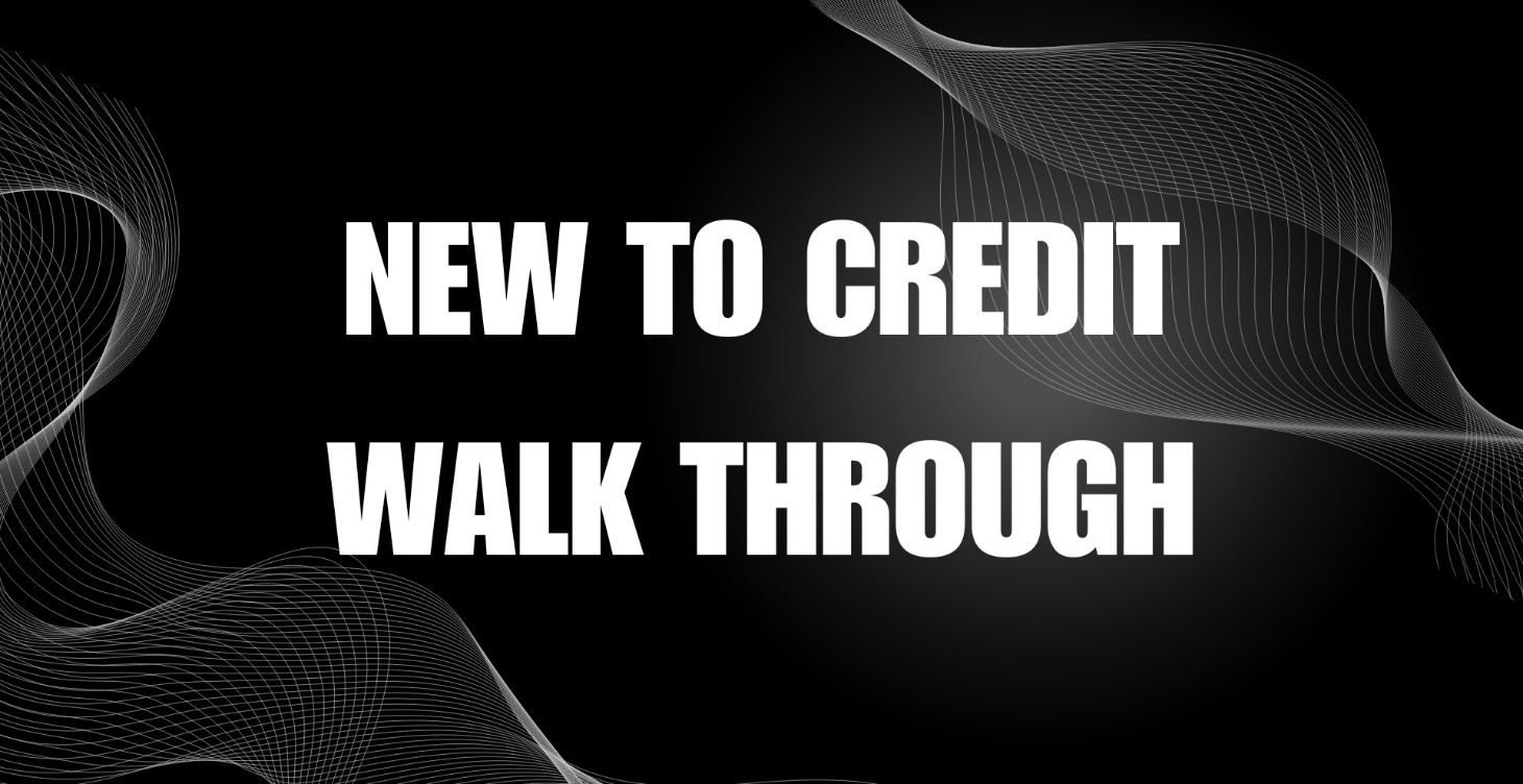 New To Credit Walk through