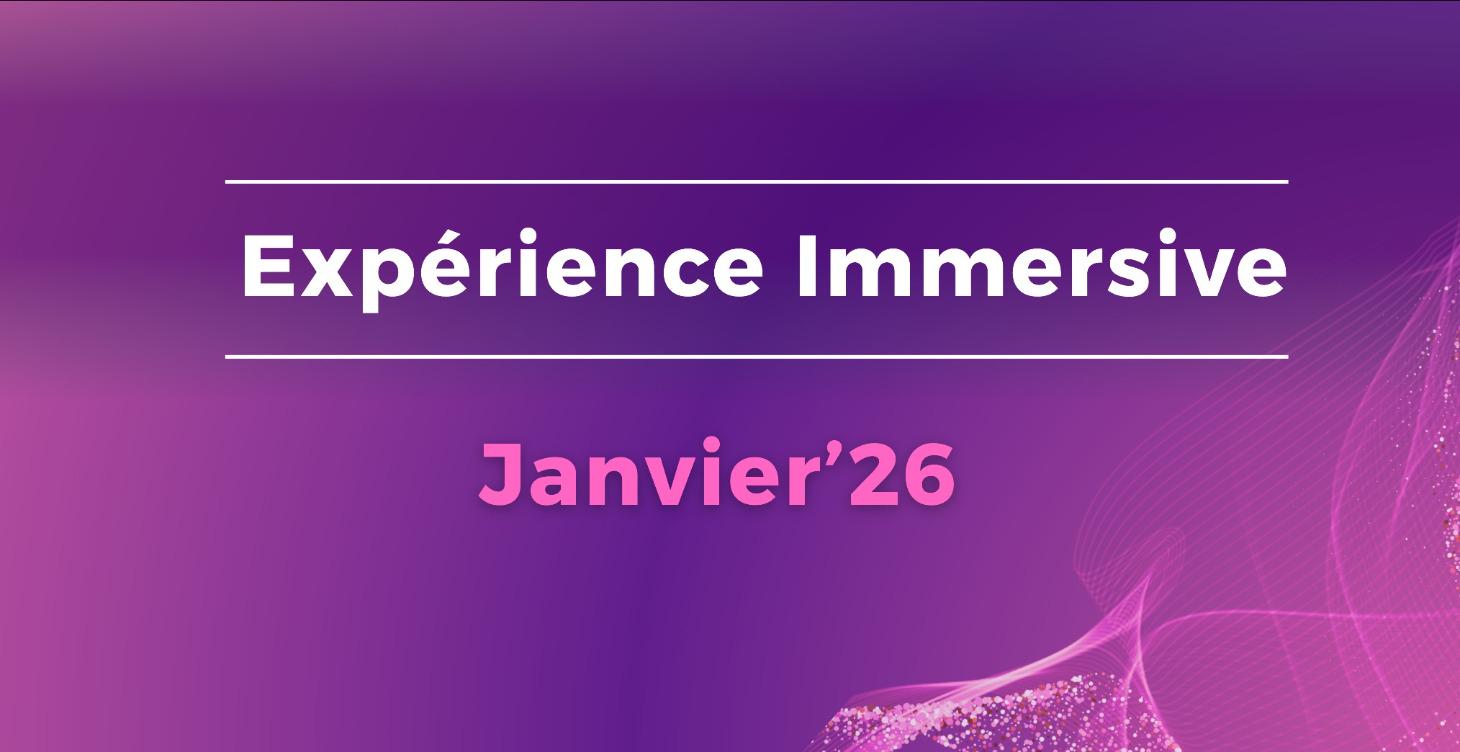 Expérience Immersive à venir
