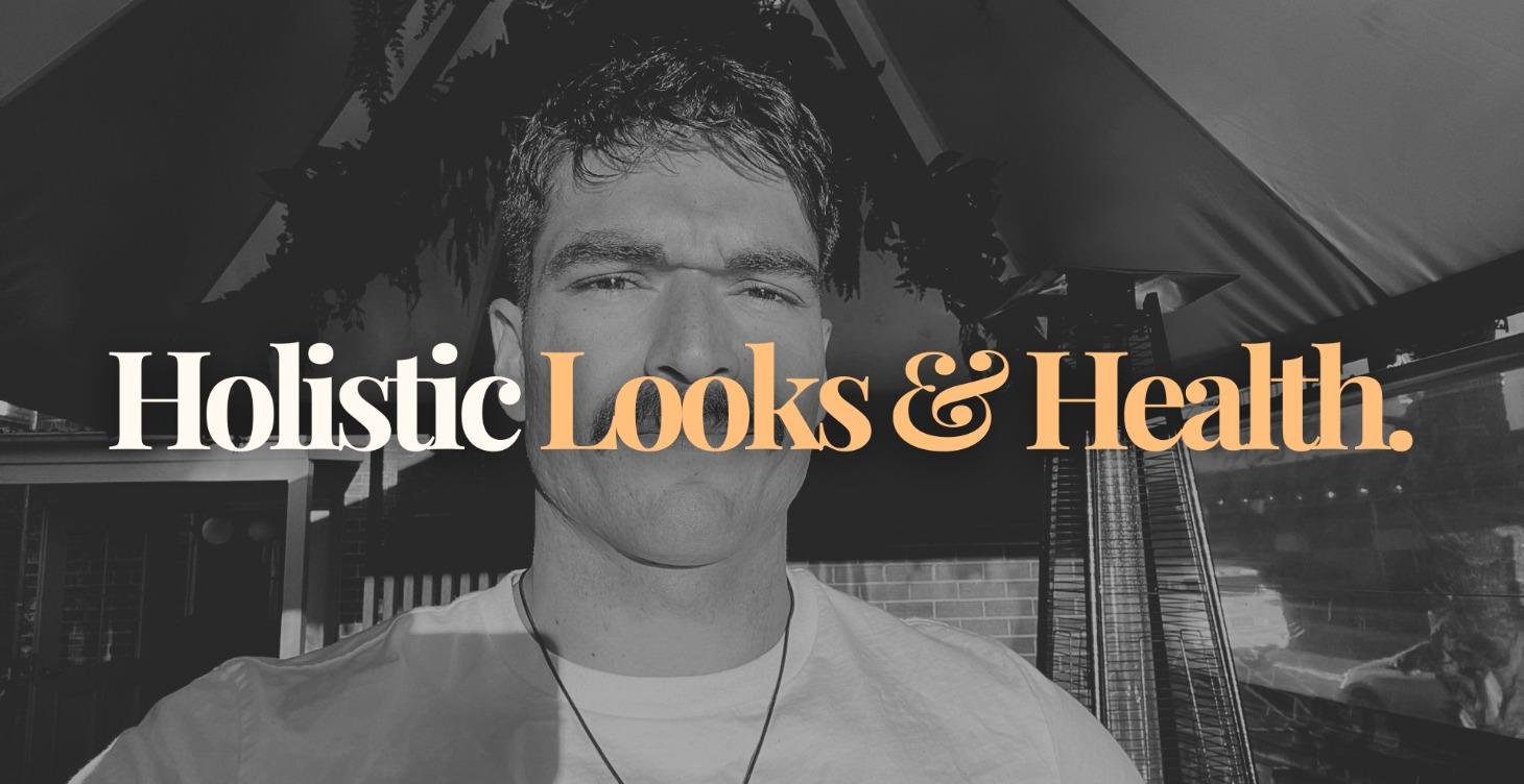 Holistic Looks and Health Maxing