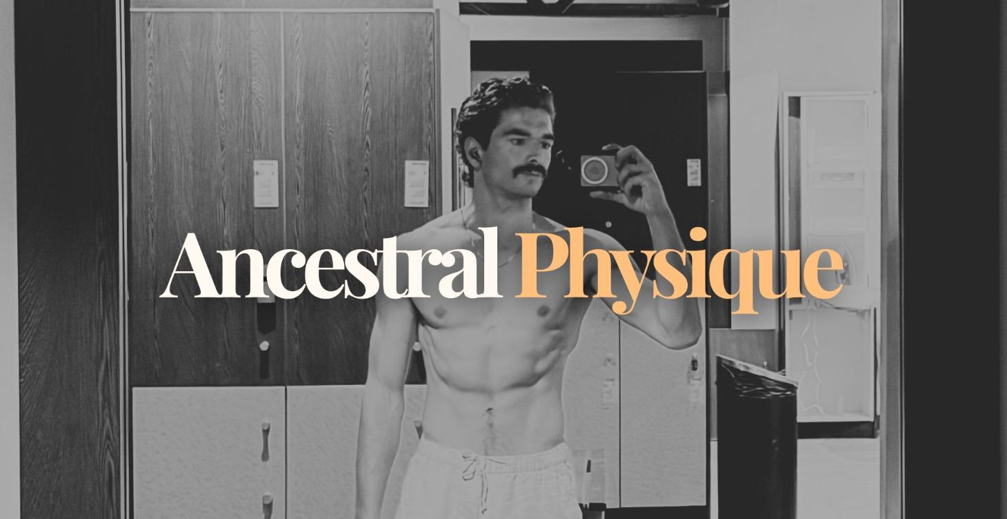 Ancestral Physique Protocol