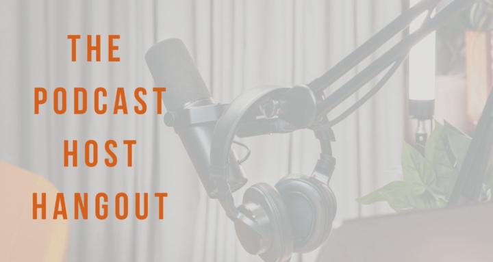 The Podcast Host Hangout