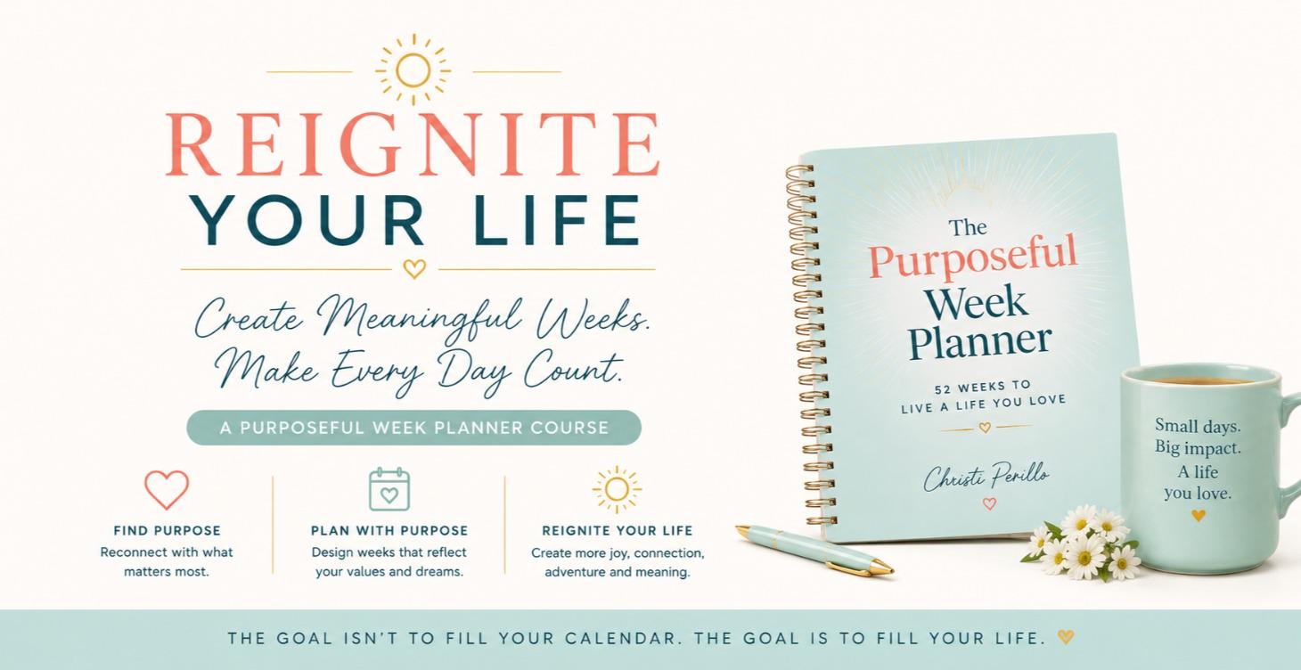 ☀️ Reignite Your Life: The Purposeful Week