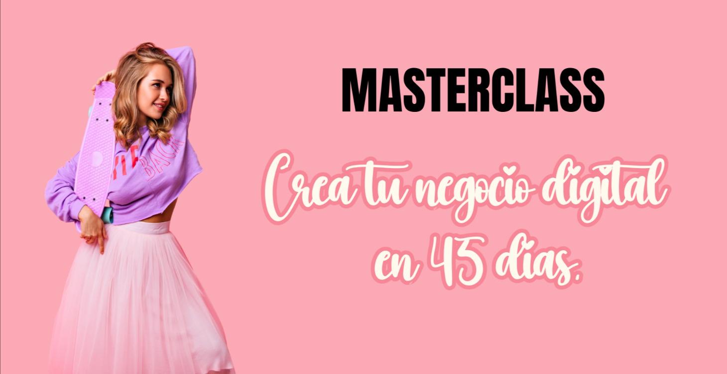 💻Masterclass: Crea tu negocio digital en 45 días
