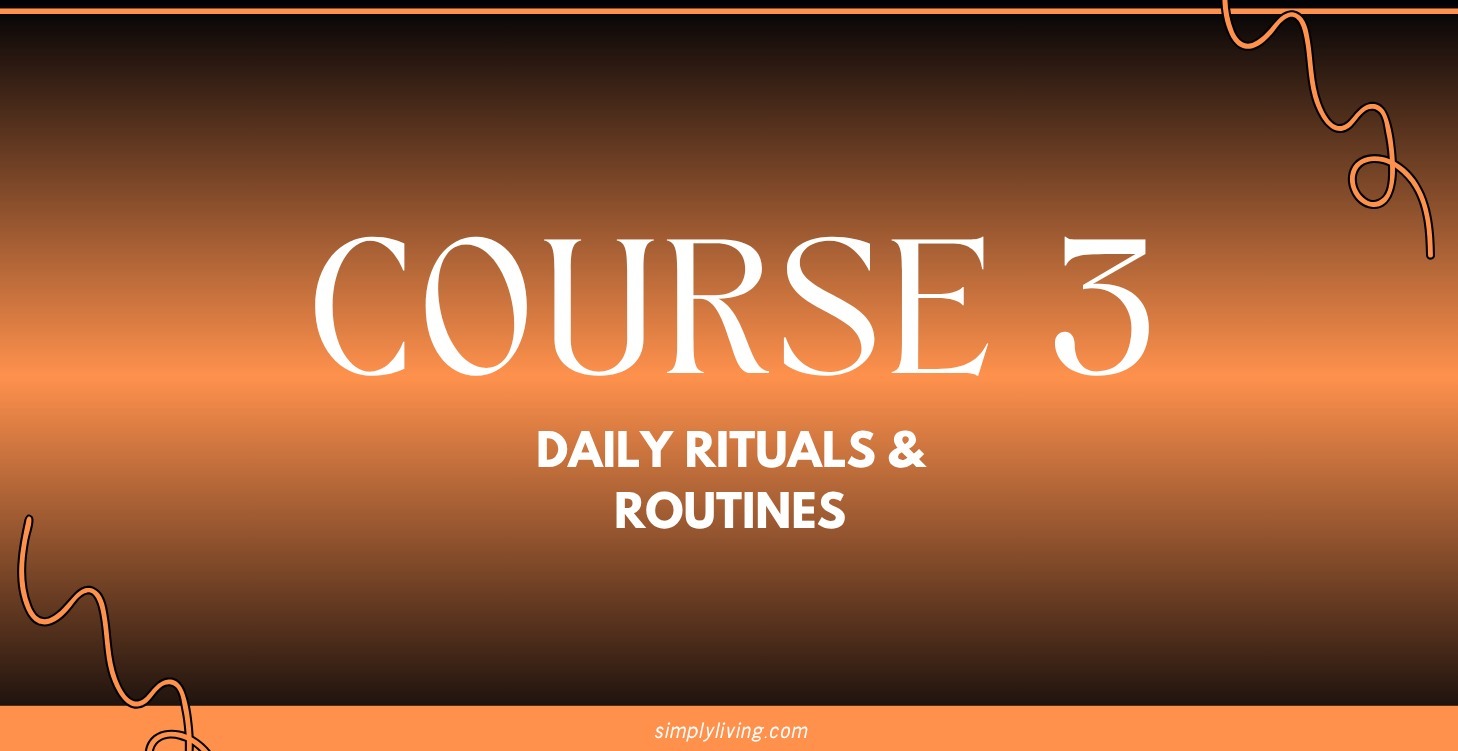 Daily Rituals & Routines