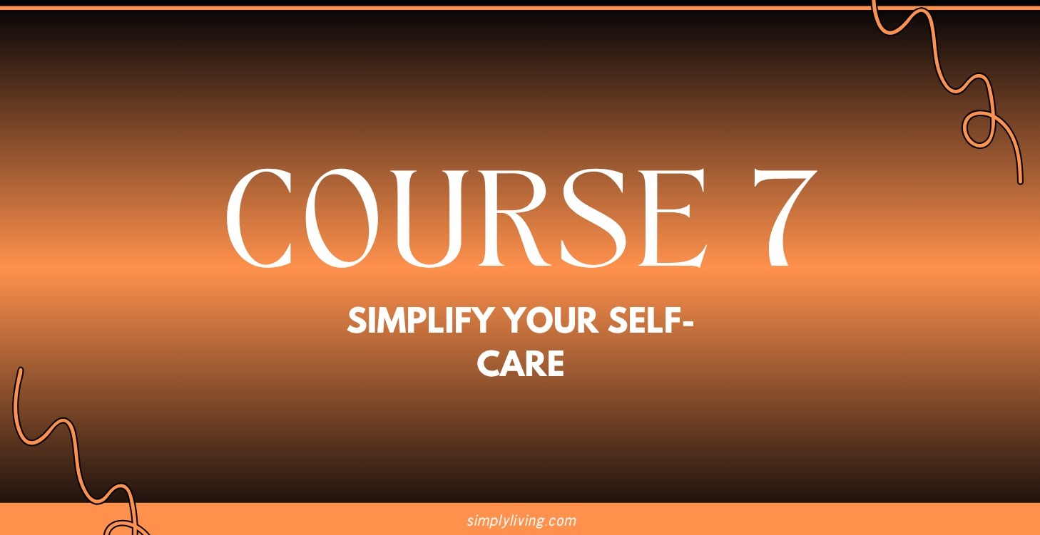 Simplify Your Self-Care