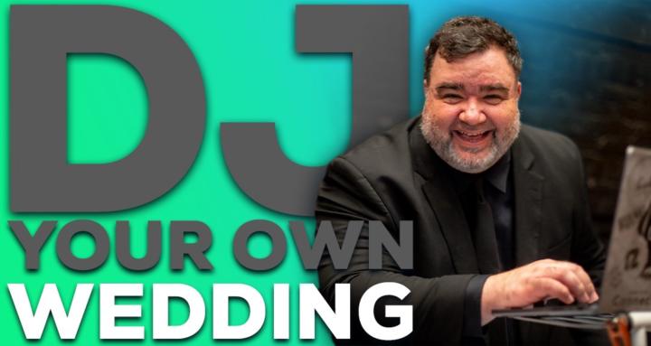 DJ Your Own Wedding