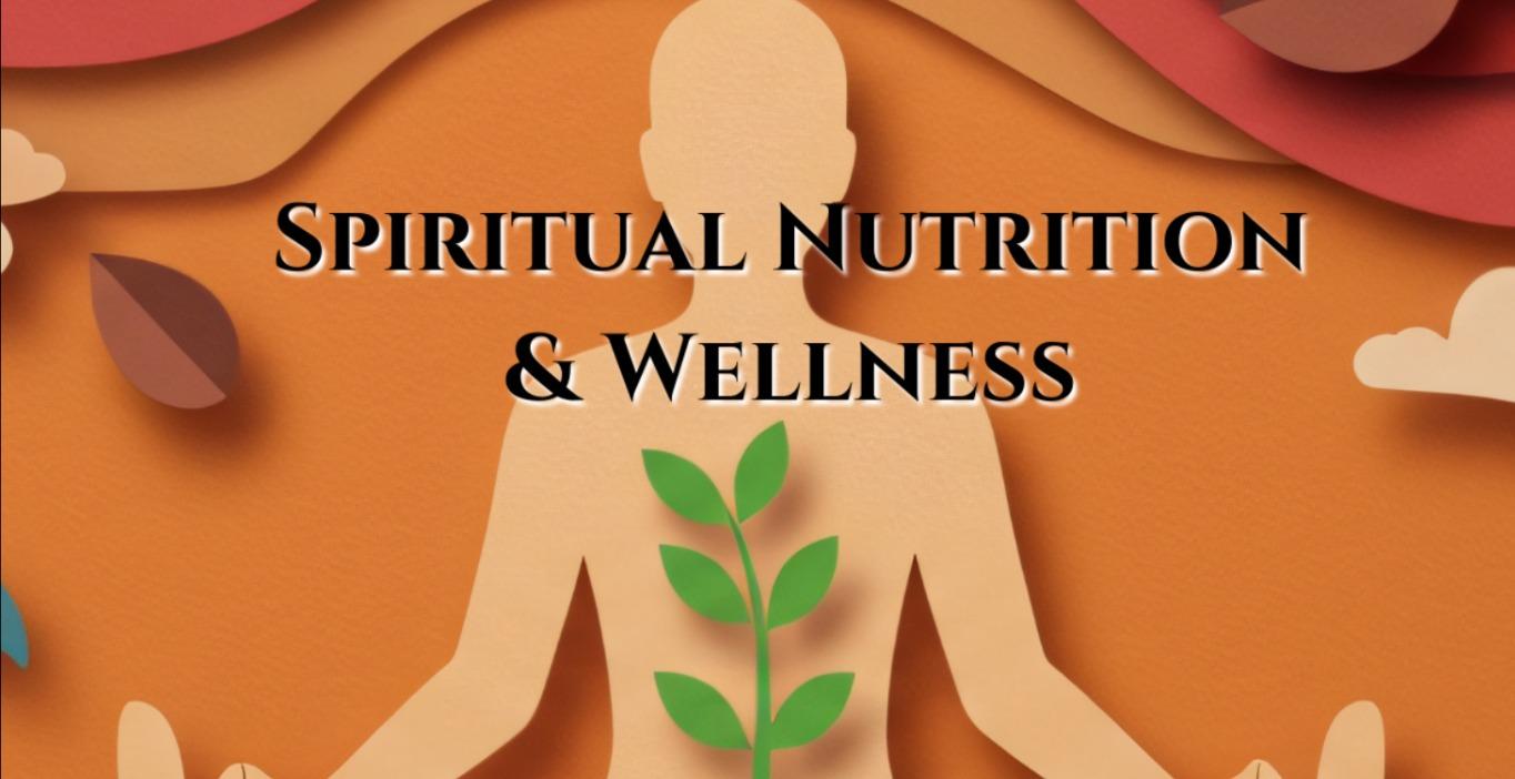 Spiritual Nutrition & Wellness Lessons