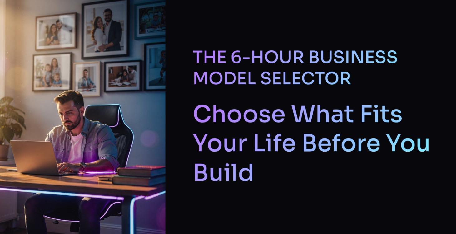 The 6-Hour Business Model Selector