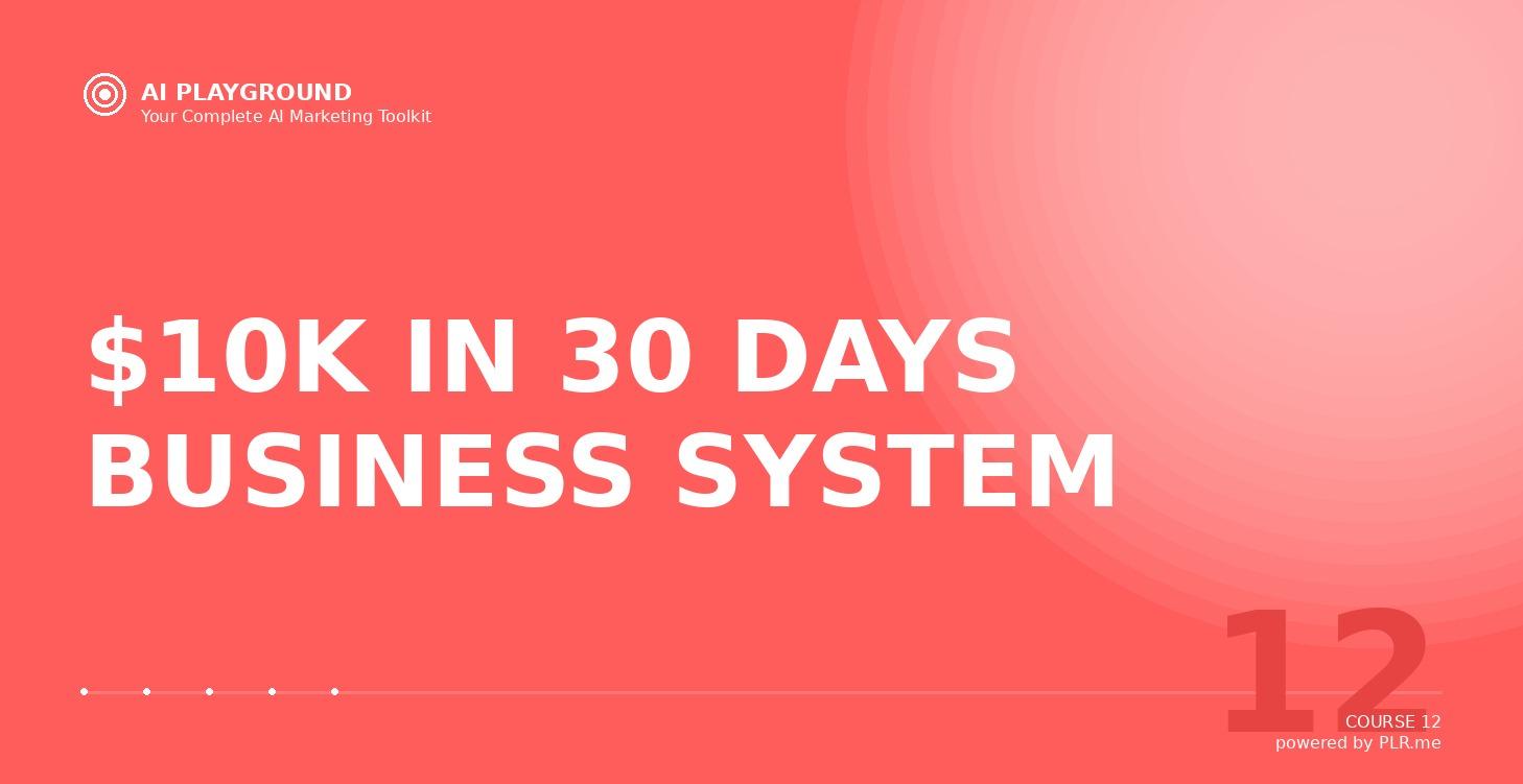 $10K IN 30 DAYS BUSINESS SYSTEM