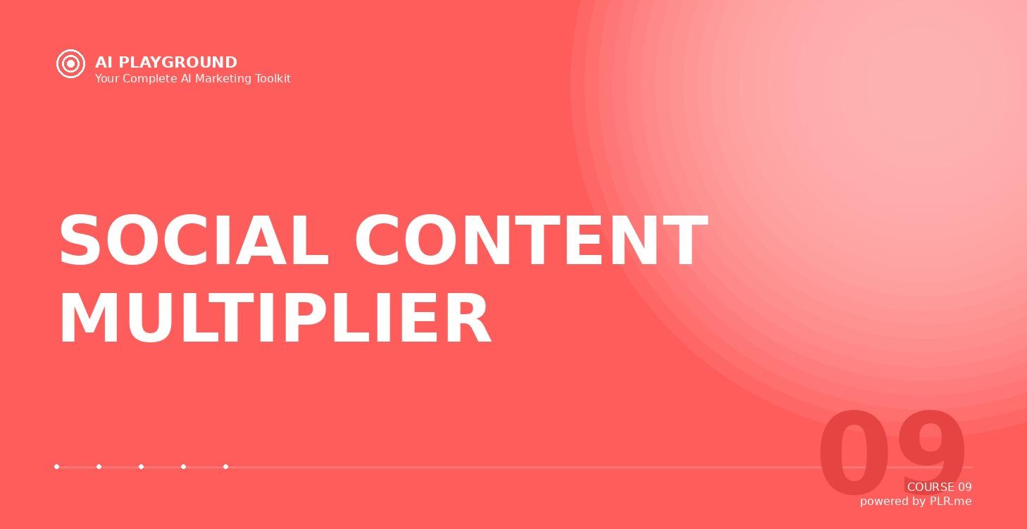 SOCIAL CONTENT MULTIPLIER