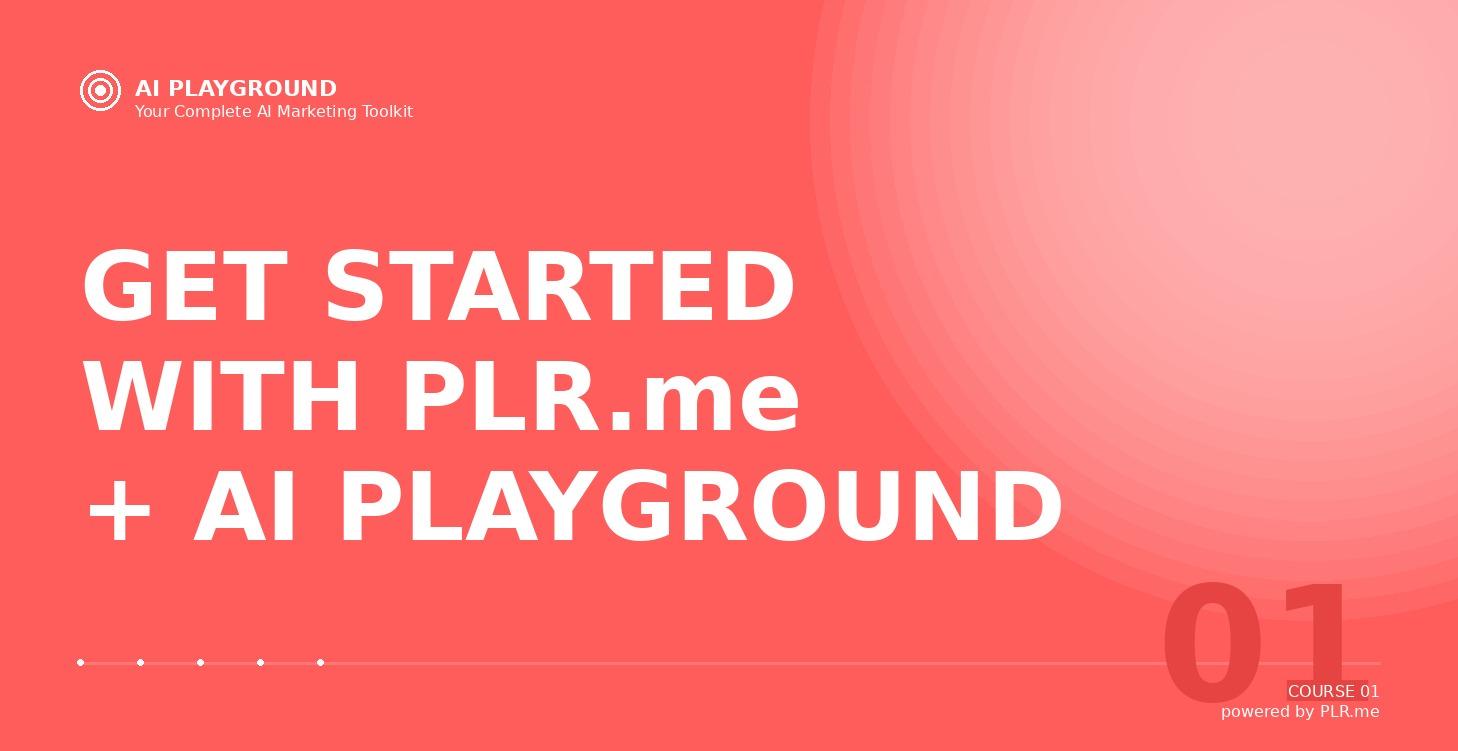 GET STARTED WITH PLR.me + AI