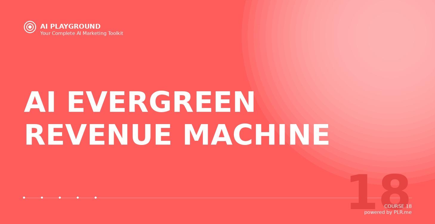 AI EVERGREEN REVENUE MACHINE