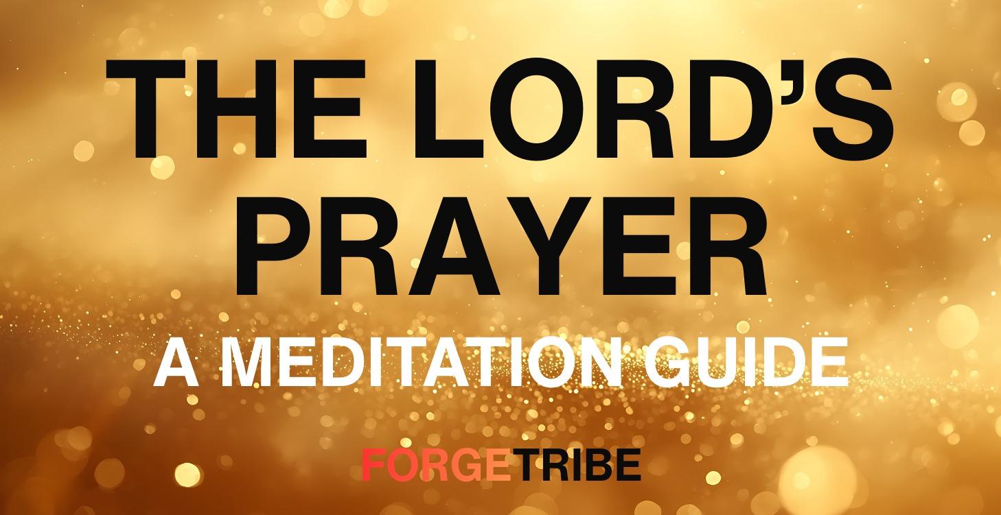 The Lord’s Prayer: A Meditation Guide