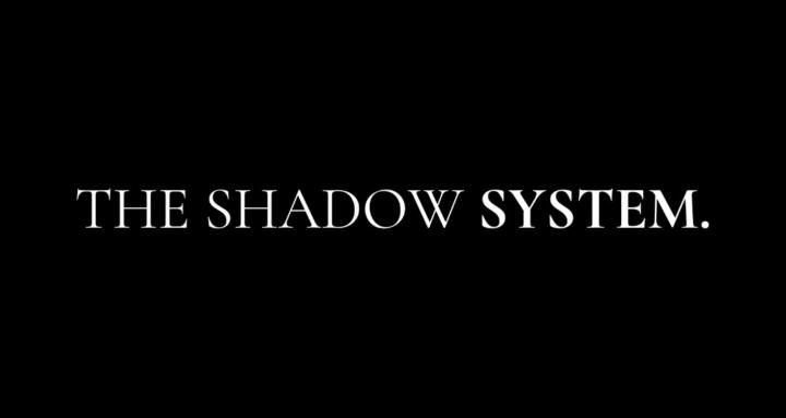 The Shadow System.