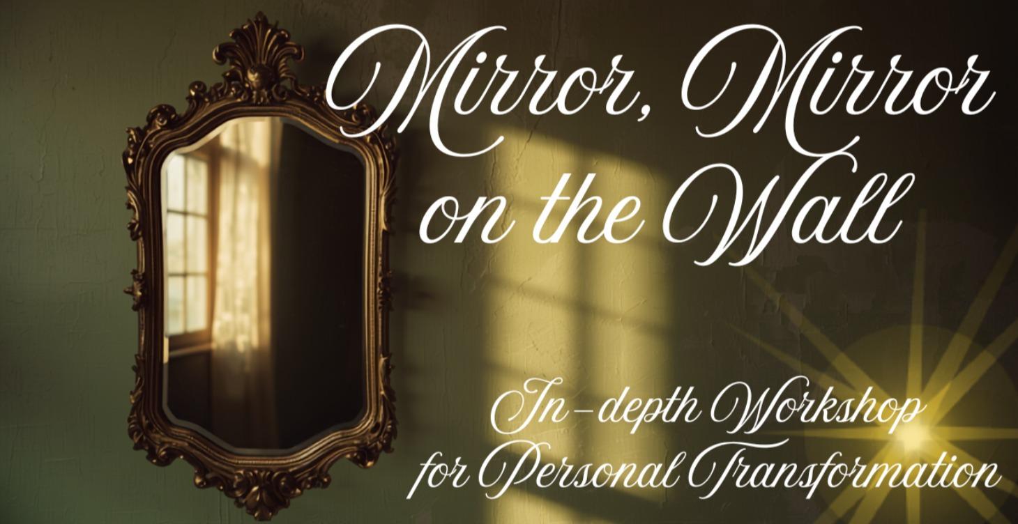Mirror, Mirror On The Wall In-depth Workshop