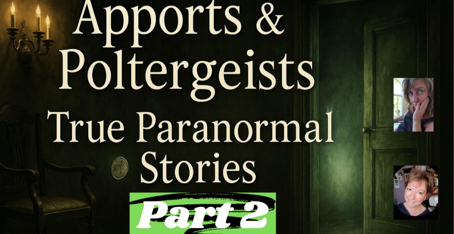 Apports and Poltergeists Part 2