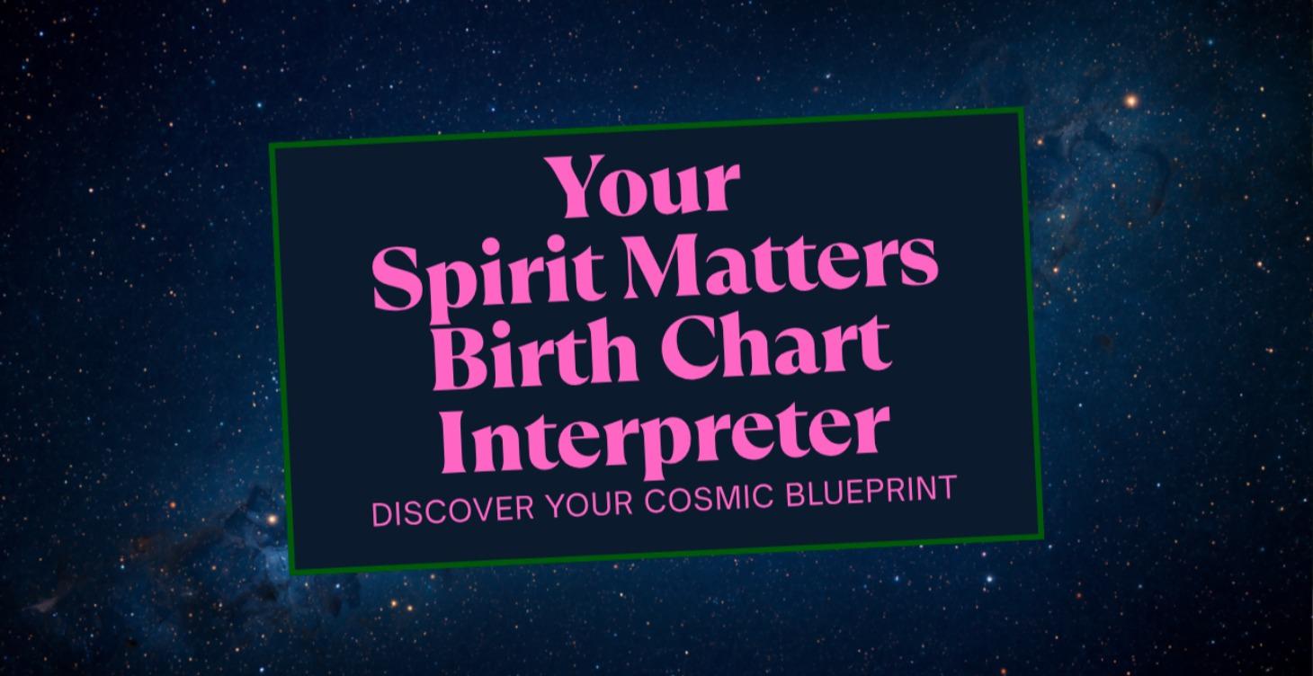 Spirit Matters Birth Chart Interpreter