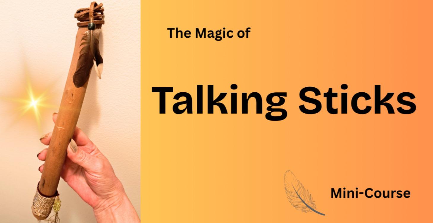 The Magic of Talking Sticks
