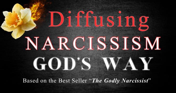Defusing Narcissism God’s Way