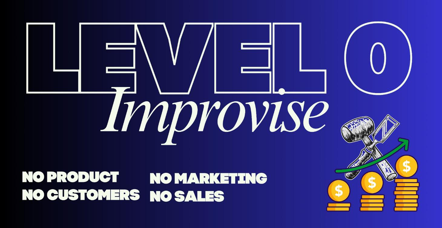 Level 0 - Improvise