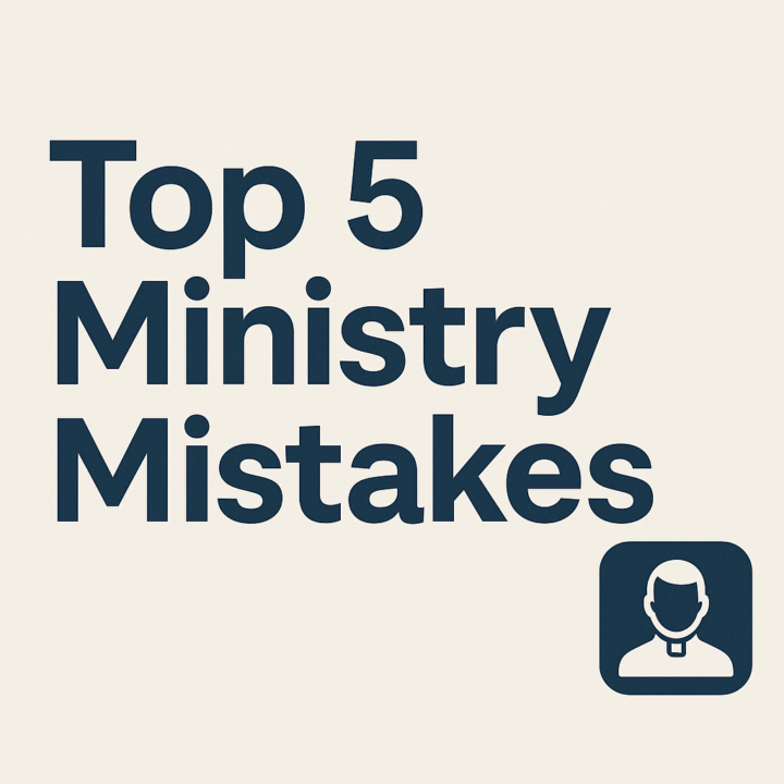 My Top 5 Ministry Mistakes