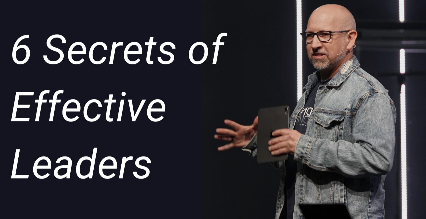 6 Secrets of Effective Leaders