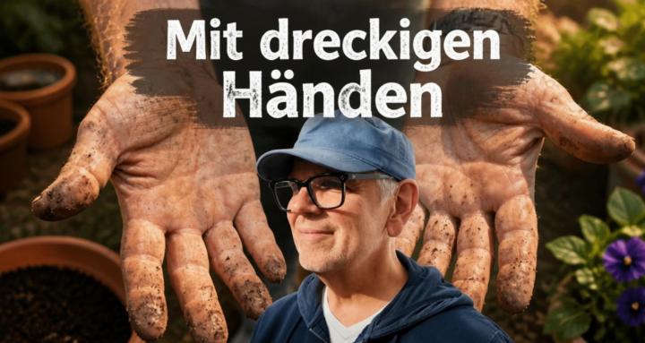 Mit dreckigen Händen