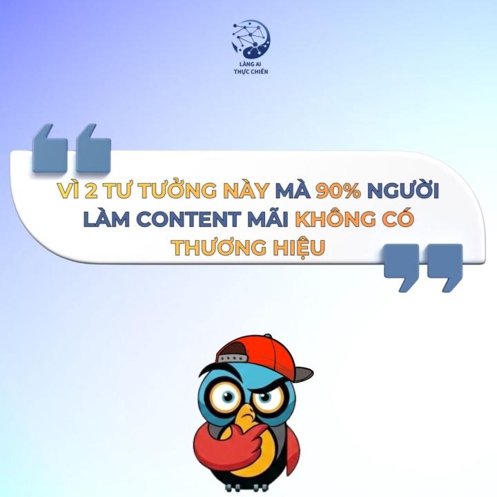 Vì 2 tư tưởng này mà 90% người làm content mãi không có thương hiệu