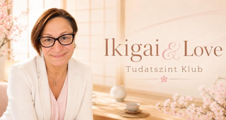 Ikigai & Love Tudatszint Klub