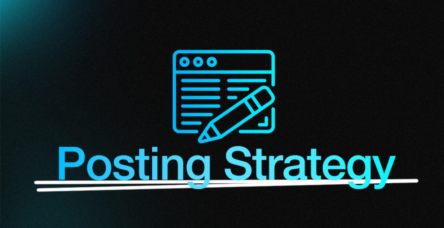 Posting Strategy, Frequency & Rules