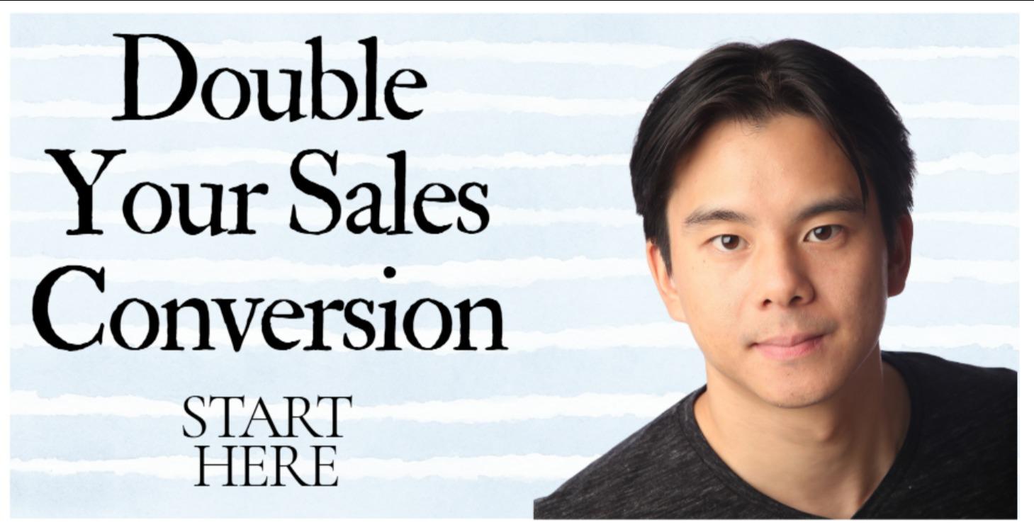 Double Your Sales Conversion - START HERE