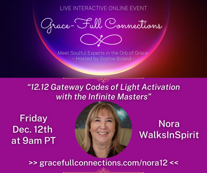 TODAY: Live "12.12 Codes of Light Activation with the infinite masters" 1️⃣2️⃣.1️⃣2️⃣ Nora Walksinspirit ~ Friday 12.12 at 9am PT [12pm ET]
