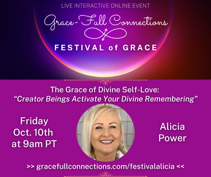 FESTIVAL of GRACE 💖TODAY: The Grace of Divine Self Love with Alicia Power LIVE: Fri. Oct. 10th at 9am PT