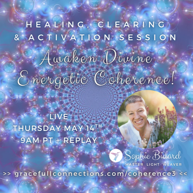 LAST CALL for LIVE 'Divine Energetic Coherence' Liberation! ~ LIVE today Thurs. May 14th 9am PT + Replay