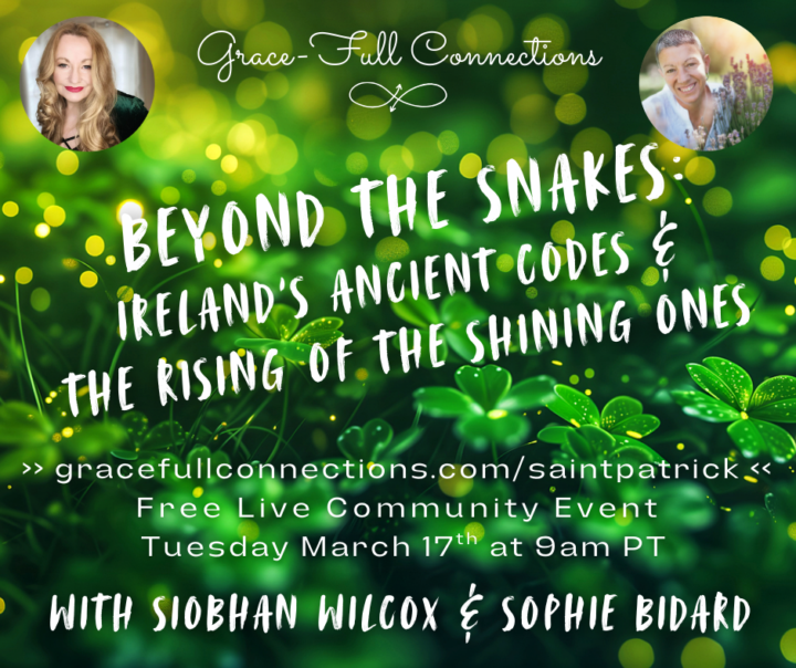 REPLAY☘️ Ireland’s Ancient Codes & the Rising of the Shining One ~ with Siobhan Wilcox, Tues. March 17th at 9am PT